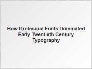 The Rise of Distinct Grotesque Font Families