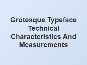 Understanding Grotesque Font Measurements and Traits