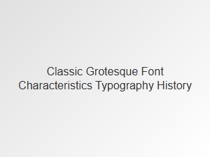 Exploring the Evolution of Classic Grotesque Fonts